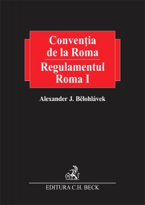 Conventia de la Roma. Regulamentul Roma I (Vol. I - Vol. II) | Autor: Belohlavek Alexander J.