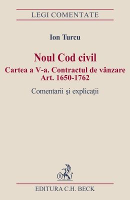 Noul Cod civil | Contractul de vanzare (Art. 1650-1762) | Comentarii si explicatii | Autor: Turcu Ion