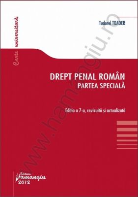 Drept penal roman. Partea speciala (actualizare: 10 nov. 2012) | Autor: Tudorel Toader