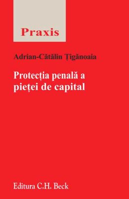 Protectia penala a pietei de capital | Autor: Tiganoaia Adrian-Catalin