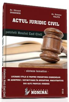 ACTUL JURIDIC CIVIL (potrivit Noului Cod civil) | 2012