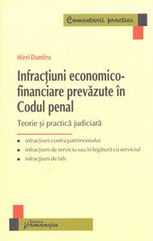 Infractiuni economico-financiare prevazute in Codul penal | Teorie si practica judiciara | Autor: Mirel Dumitru 