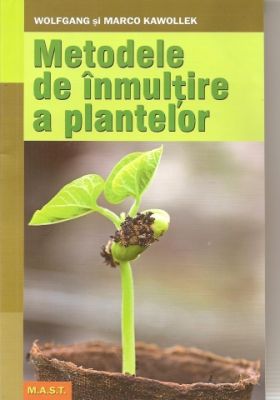 Metodele de inmultire a plantelor (Ex.: arbori, plante perene, flori de gradina, legume)