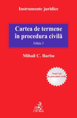 Cartea de termene in procedura civila. Editia a III-a | Autor: Barbu C. Mihail