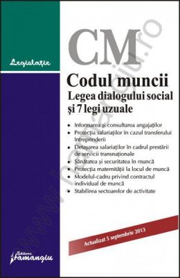 Codul muncii. Legea dialogului social si 7 legi uzuale | Actualizare: 5 septembrie 2013