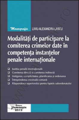 Modalitati de participare la comiterea crimelor date in competenta instantelor penale internationale | Autor: L.A. Lascu