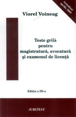 Teste grila pentru magistratura, avocatura si examenul de licenta (Autor: V. Voineag)