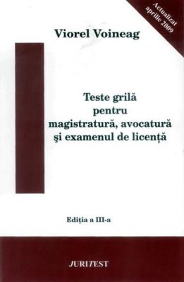 Teste grila pentru magistratura, avocatura si examenul de licenta (Autor: V. Voineag)