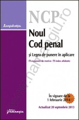 Noul Cod penal si legea de punere in aplicare | Actualizare: 20 septembrie 2013 [cu expunere de motive si index alfabetic]