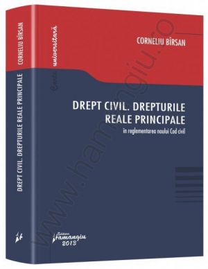 Corneliu Birsan: Drept civil. Drepturile reale principale in reglementarea noului Cod civil  | Actualizare: 20 septembrie 2013