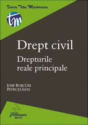 Drept civil. Drepturile reale principale | Autori: Iosif R. Urs, Petruta Ispas