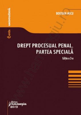 Drept procesual penal. Partea speciala (Editia a 3-a) | Autor: Bogdan Micu