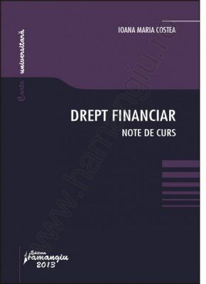 Drept financiar. Note de curs | Autor: Ioana Maria Costea