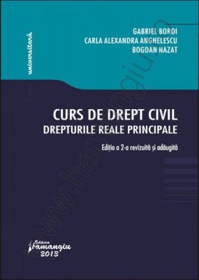 Curs de drept civil. Drepturile reale principale. Editia a 2-a | Autori: Gabriel Boroi, C. A. Anghelescu, B. Nazat