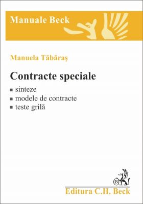 Contracte speciale [Sinteze. Modele de contracte. Teste grila] | Autor: Tabaras Manuela