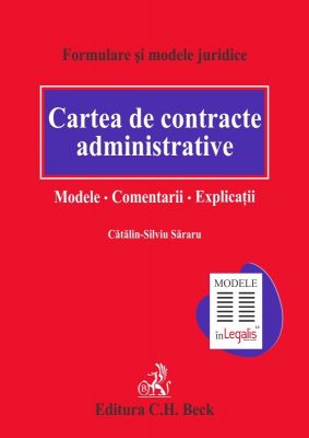 Cartea de contracte administrative. Modele. Comentarii. Explicatii | Carte de: Sararu Catalin-Silviu