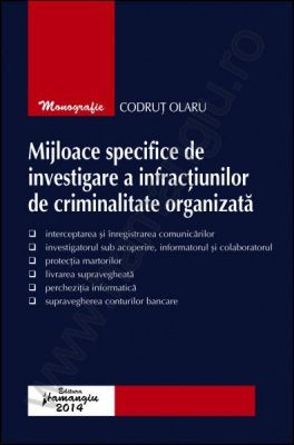 Mijloace specifice de investigare a infractiunilor de criminalitate organizata | Autor: Codrut Olaru