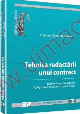 Tehnica redactarii unui contract. Elementele contractului. Redactarea clauzelor contractuale | Carte de: Carmen Nicoleta Barbieru