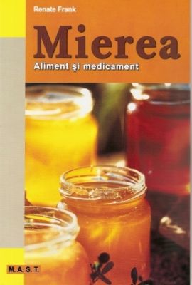 Mierea. Aliment si medicament | Autor: Renate Frank