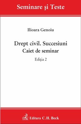 Drept civil. Succesiuni. Caiet de seminar. Editia a II-a | Autor: Genoiu Ilioara