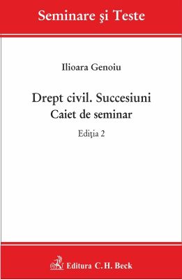 Drept civil. Succesiuni. Caiet de seminar. Editia a II-a | Autor: Genoiu Ilioara