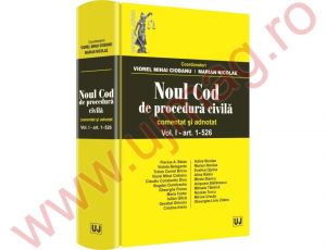 Noul Cod de procedura civila. Comentat si adnotat Vol. I (art. 1-526) | Coordonatori: Viorel Mihai Ciobanu, Marian Nicolae