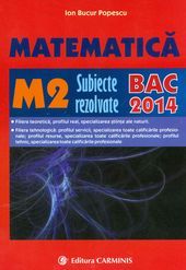 Matematica: M2 subiecte rezolvate, BAC 2014 | Autor: Ion Bucur Popescu