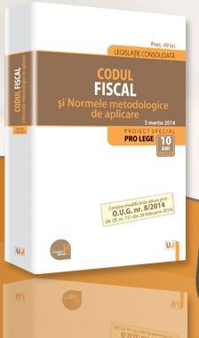 Codul fiscal si Normele metodologice de aplicare | Actualizare: 5 martie 2014 (contine modificarile aduse prin O.U.G. nr. 8/2014)