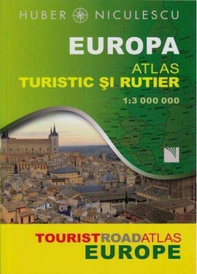 Europa - Atlas turistic si rutier | Autor: Huber Niculescu