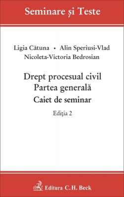 Drept procesual civil. Partea generala. Caiet de seminar. Editia 2014 | Autori: Bedrosian N.-V., Speriusi A., Catuna Ligia