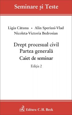 Drept procesual civil. Partea generala. Caiet de seminar. Editia 2014 | Autori: Bedrosian N.-V., Speriusi A., Catuna Ligia