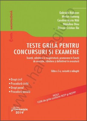 Teste grila pentru concursuri si examene. Editia a 5-a, 2014 | Autori: Gabriela Raducan, Marius Voineag s.a. 