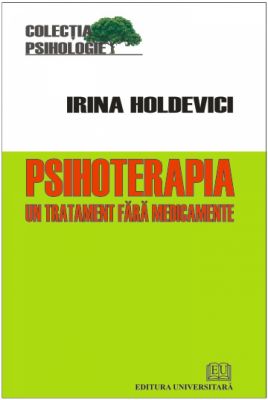 Psihoterapia - Un tratament fara medicamente | Irina Holdevici