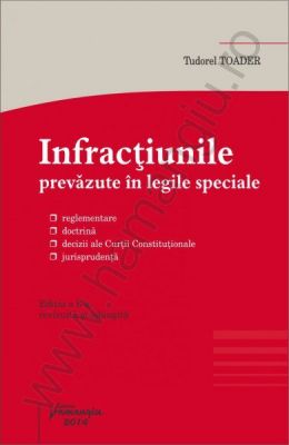 Infractiunile prevazute in legile speciale - actualizata cu modificarile aduse prin Legea nr. 187/2012 si Legea nr. 255/2013