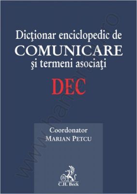Dictionar enciclopedic de comunicare si termeni asociati | Autor: Marian Petcu