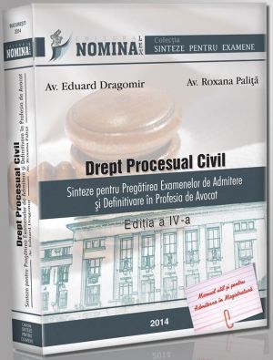 Drept Procesual Civil. Sinteze pentru pregatirea examenelor de admitere si definitivare in profesia de avocat