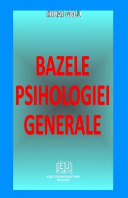 Bazele psihologiei generale | Autor: Mihai Golu