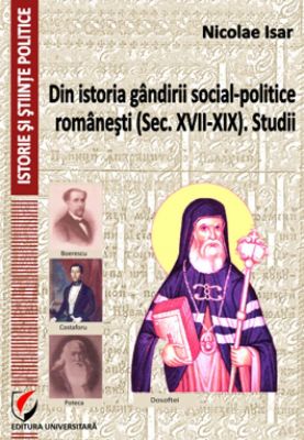 Din istoria gandirii social-politice romanesti (Sec. XVII-XIX). Studii | Autor: Nicolae Isar