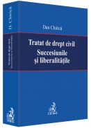 Tratat de drept civil. Succesiunile si liberalitatile | Carte de Dan Chirica