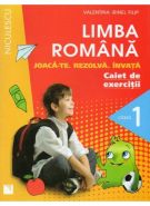 LIMBA ROMANA. CAIET DE EXERCIŢII PENTRU CLASA 1 | Joaca-te. Rezolva. Invata