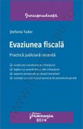 Evaziunea fiscala. Practica judiciara recenta | Autor: Stefania Tudor