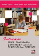 Indrumar pentru elaborarea si sustinerea lucrarii de licenta sau disertatie