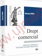 Drept comercial. Obligatii. Contracte. Titluri de valoare. Insolventa | Autor: Sorana Popa