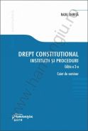 Drept constitutional. Institutii si proceduri. Editia a 3-a. Caiet de seminarii | Autor: Radu Chirita
