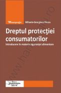 Dreptul protectiei consumatorilor. Introducere in materia sigurantei alimentare| Autor: Mihaela-Georgiana Iliescu