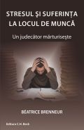 Stresul si suferinta la locul de munca. Un judecator marturiseste | Autor: Béatrice Brenneur