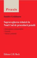 Supravegherea tehnica in Noul Cod de procedura penala. Interceptari. Garantii. Valoare probanta | Autor: Sandra Gradinaru