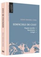 Edificiile de cult - Regim juridic. Restituire. Litigii | Autor: Ioan-Daniel Chis