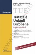 Tratatele Uniunii Europene. Actualizare: 1 februarie 2015 | Autori: Beatrice Andresan-Grigoriu, Tudorel Stefan