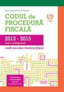 Codul de Procedura Fiscala 2013 - 2015. Text comparat (cod, norme si instructiuni) | Autor: Nicolae Mandoiu
